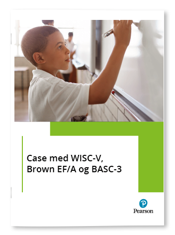 Case med WISC-V, Brown EF/A og BASC-3